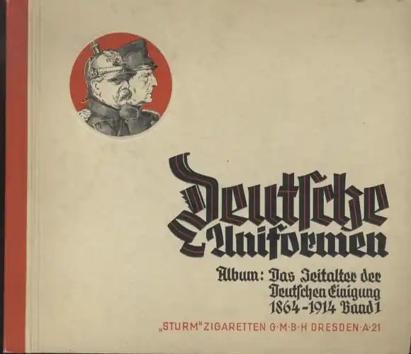 Deutsche Uniformen, 1864-1914 Das Zeitalter der deutschen Einigung Band I, Sammelbilderalbum Sturm Z Premium