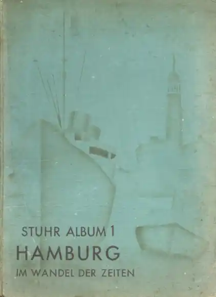 Kostenloser Versand Stuhr-Album 1 Hamburg im Wandel der Zeiten Sammelbilderalbum der Stuhr Kaffee-Rösterei Hamburg 1930